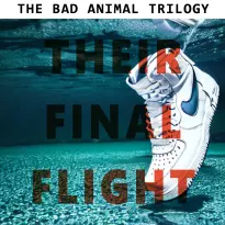 The Bad Animal trilogy - Their Final Flight